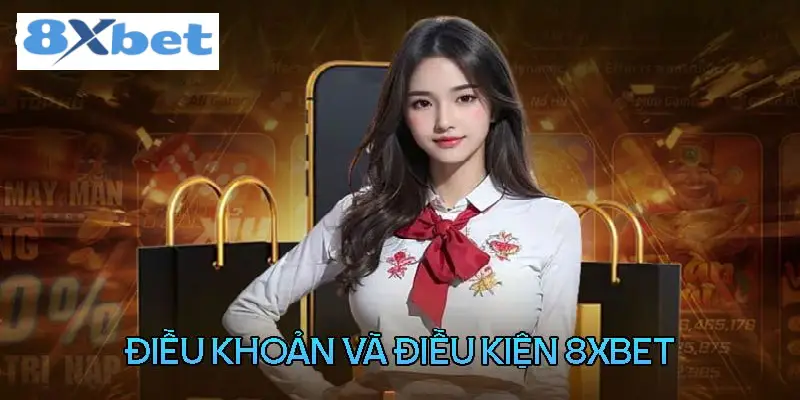 Điều khoản và điều kiện 8XBET cho hội viên